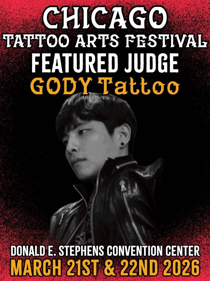 CHICAGO TATTOO ARTS FESTIVAL FEATURED JUDGE GODY DONALD E. STEPHENS CONVENTION CENTER 6MARCH21ST & 22ND 2026