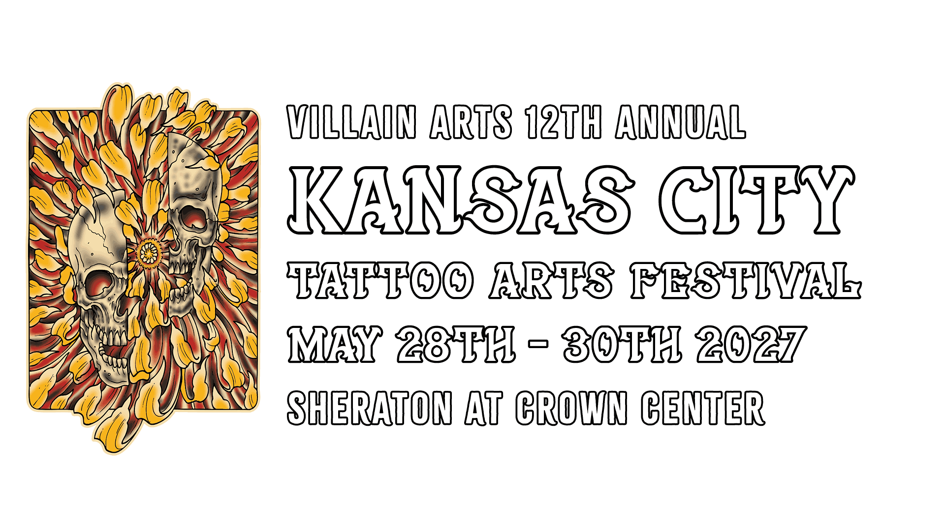 [2027] VILLAIN ARTS 12TH ANNUAL KANSAS CITY TATTOO ARTS FESTIVAL MAY 28TH - 30TH 2027 SHERATON AT CROWN CENTER