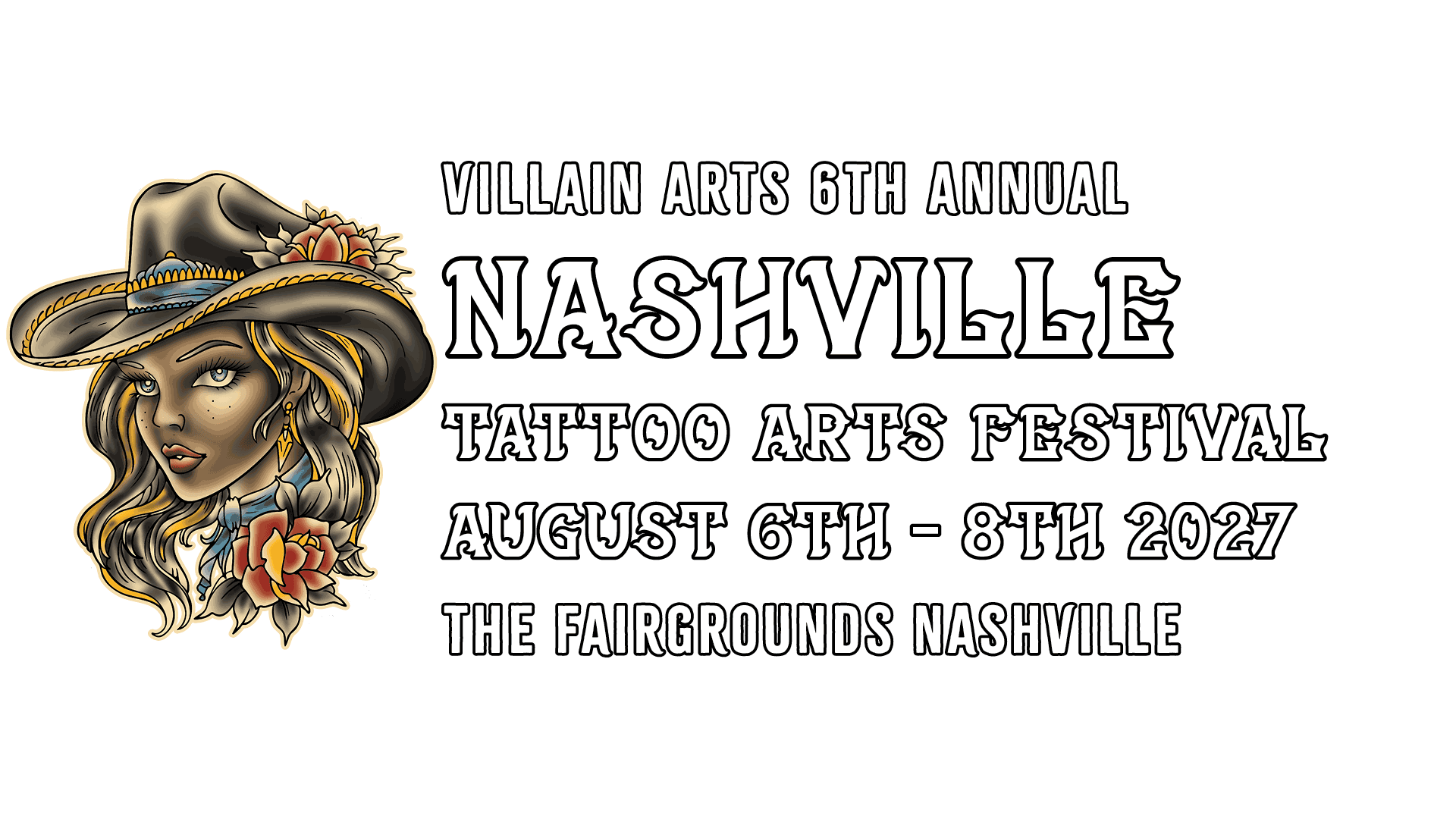 VILLAIN ARTS 6TH ANNUAL NASHVILLE TATTOO ARTS FESTIVAL AUGUST 6TH - 8TH 2027 THE FAIRGROUNDS NASHVILLE