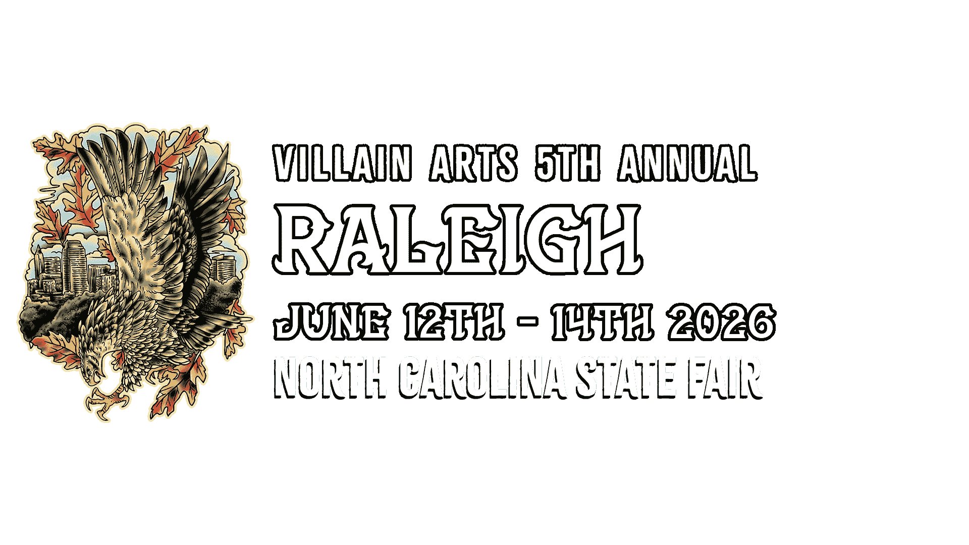 Villain Arts 5th Annual RALEIGH JUNE 12TH - 14TH 2026 North Carolina State Fair