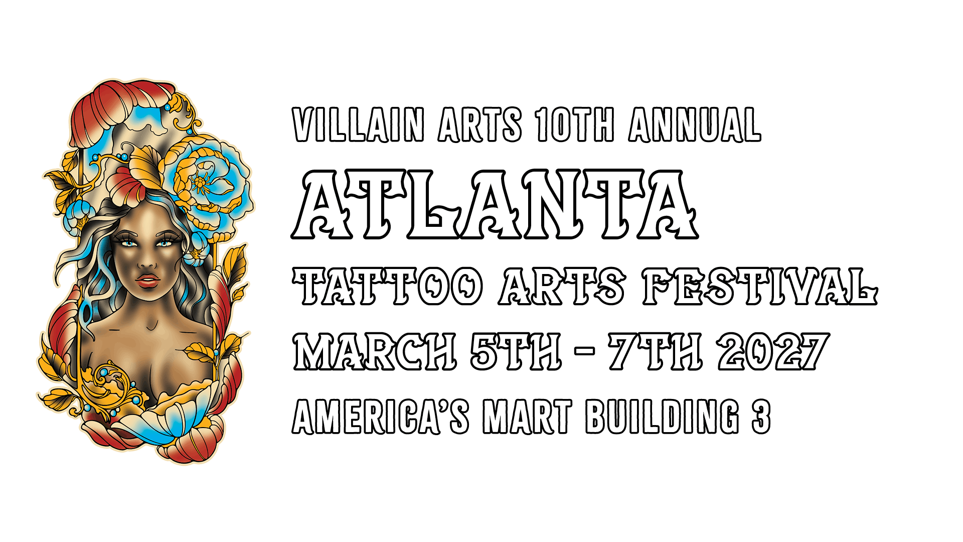 Villain Arts 10th Annual Atlanta Tattoo Arts Festival March 5th - 7th 2027 America's Mart Building 3