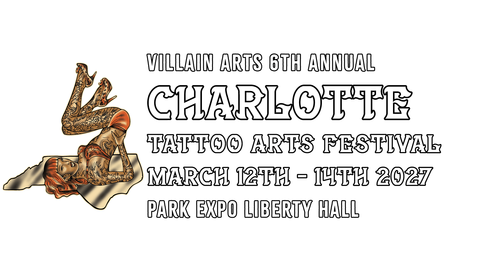 [2027] Villain Arts 6th Annual Charlotte Tattoo Arts Festival March 12th - 14th 2027 Park Expo Liberty Hall