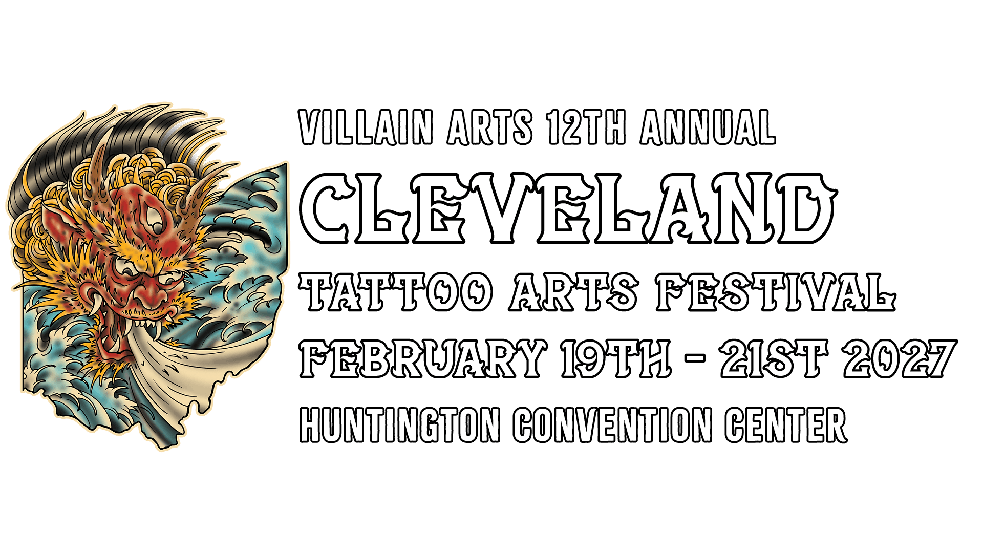 [2027] Villain Arts 12th Annual Cleveland Tattoo Arts Festival February 19th - 21st Huntington Convention Center
