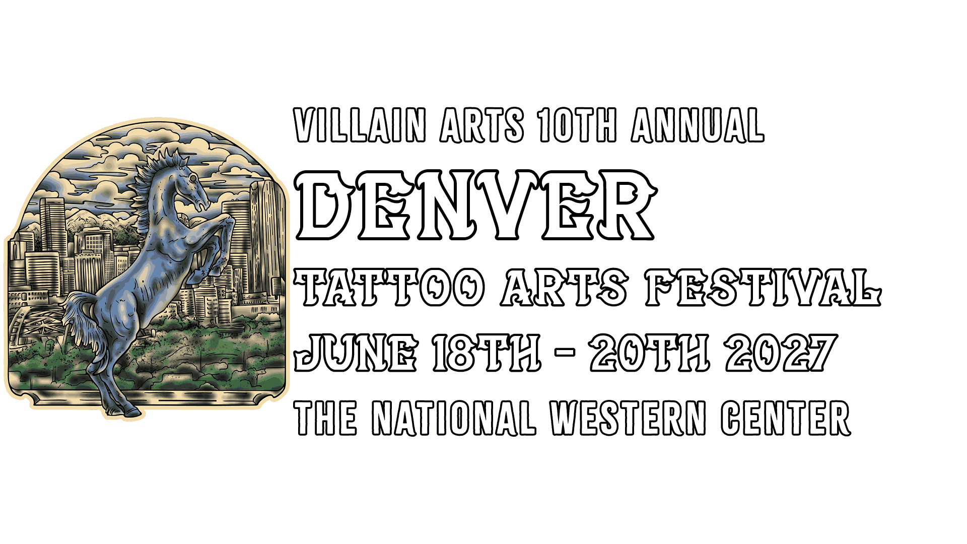 [2027] Villain Arts 10th Annual Denver Tattoo Arts Festival June 18th - 20th 2027 The National Western Center