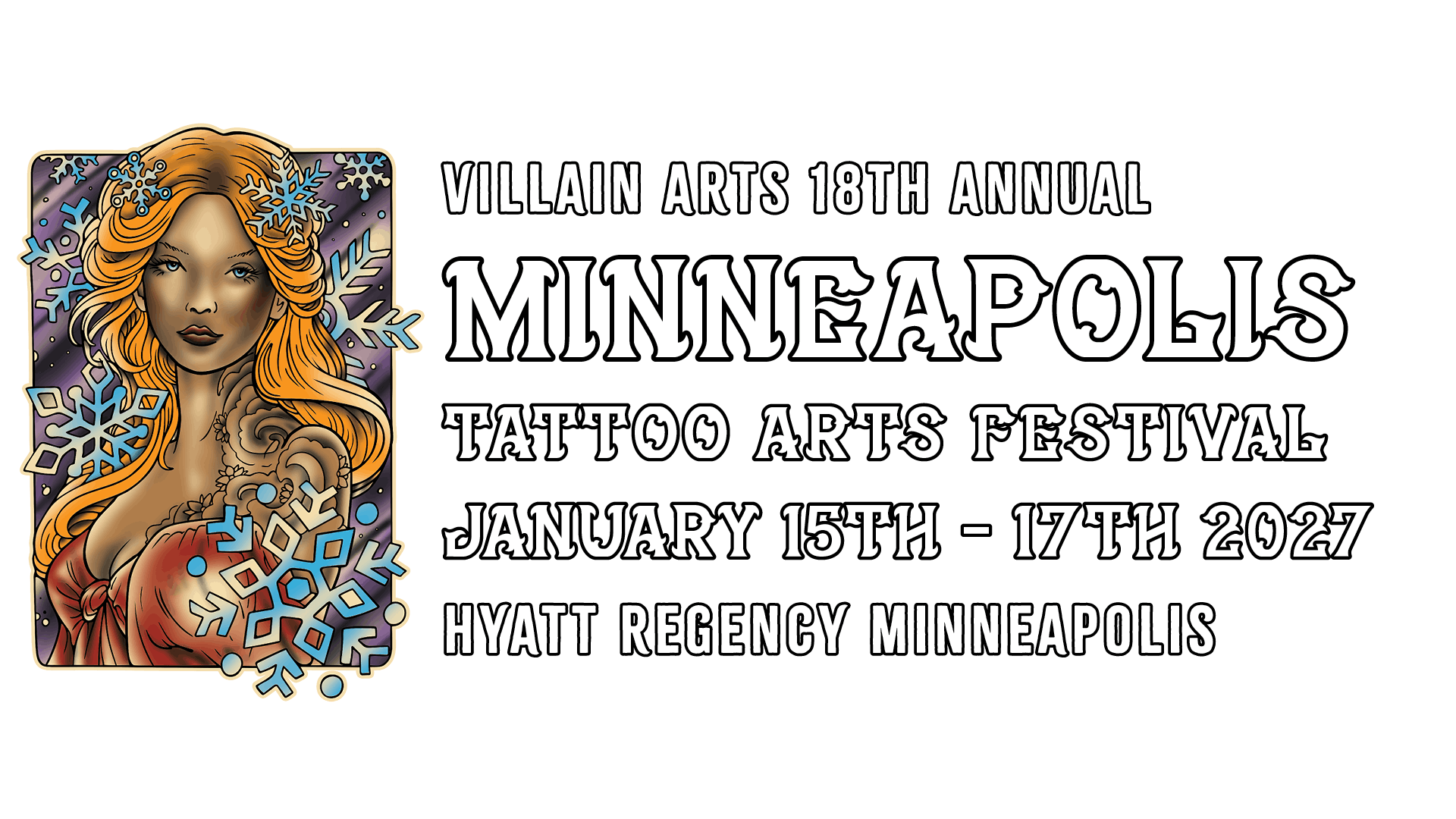 [2027] Villain Arts 18th Annual Minneapolis Tattoo Arts Festival January 15th - 17th 2027 Hyatt Regency Minneapolis