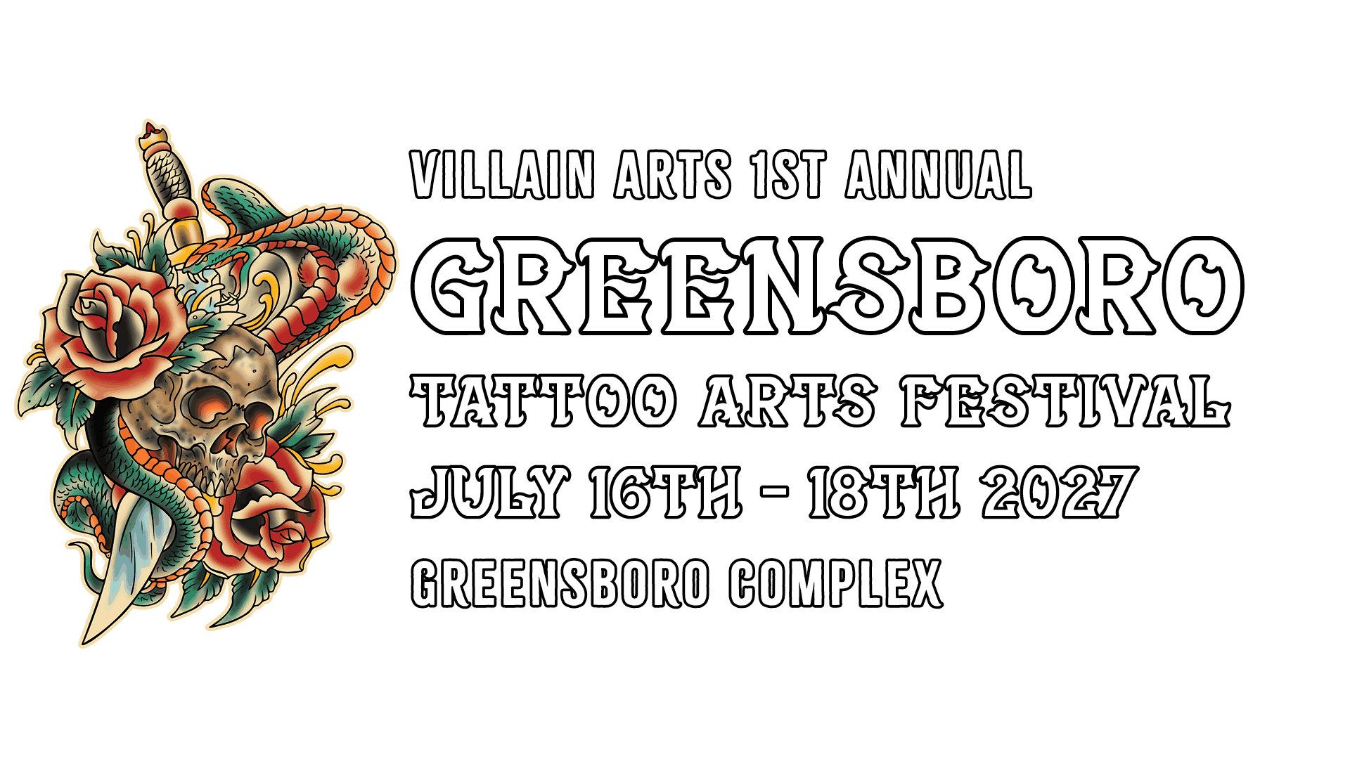 VILLAIN ARTS 1ST ANNUAL GREENSBORO TATTOO ARTS FESTIVAL JULY 16TH - 18TH 2027 GREENSBORO COMPLEX