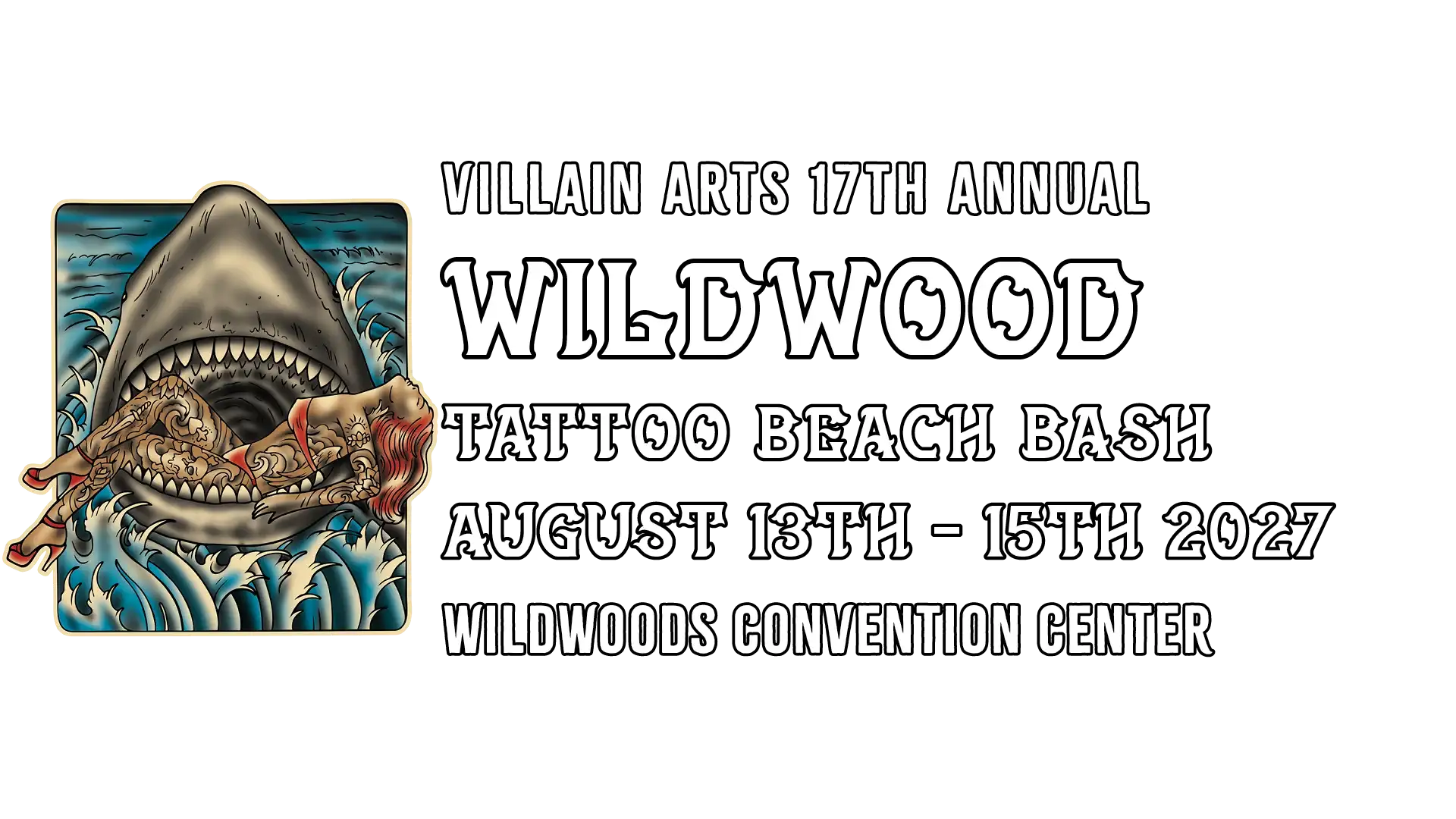 VILLAIN ARTS 17TH ANNUAL WILDWOOD TATTOO BEACH BASH AUGUST 13TH - 15TH 2027 WILDWOODS CONVENTION CENTER