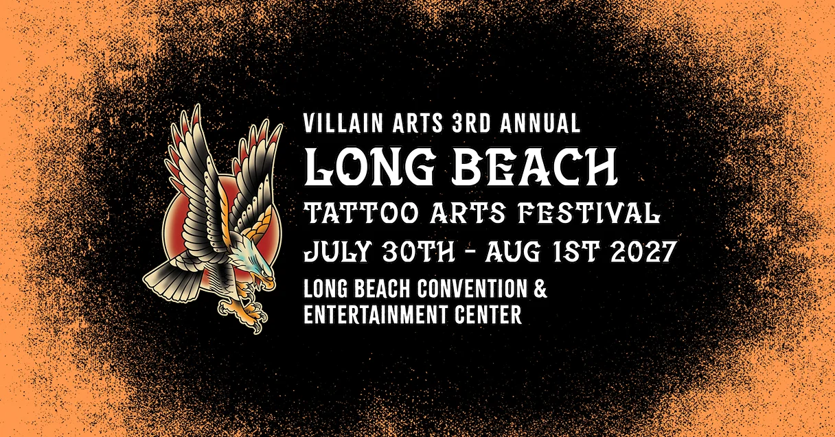 VILLAIN ARTS 3RD ANNUAL LONG BEACH TATT00 ARTS JULY 30TH - AUG 1ST 2027 LONG BEACH CONVENTION & ENTERTAINMENT CENTER